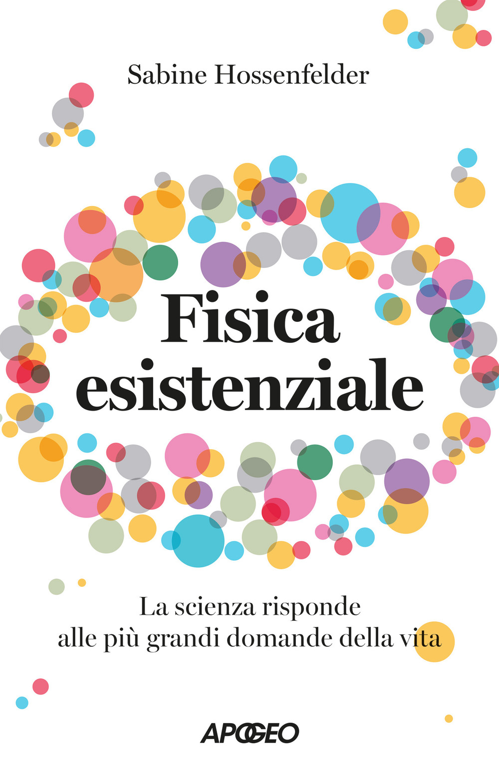 Fisica esistenziale. La scienza risponde alle più grandi domande della vita