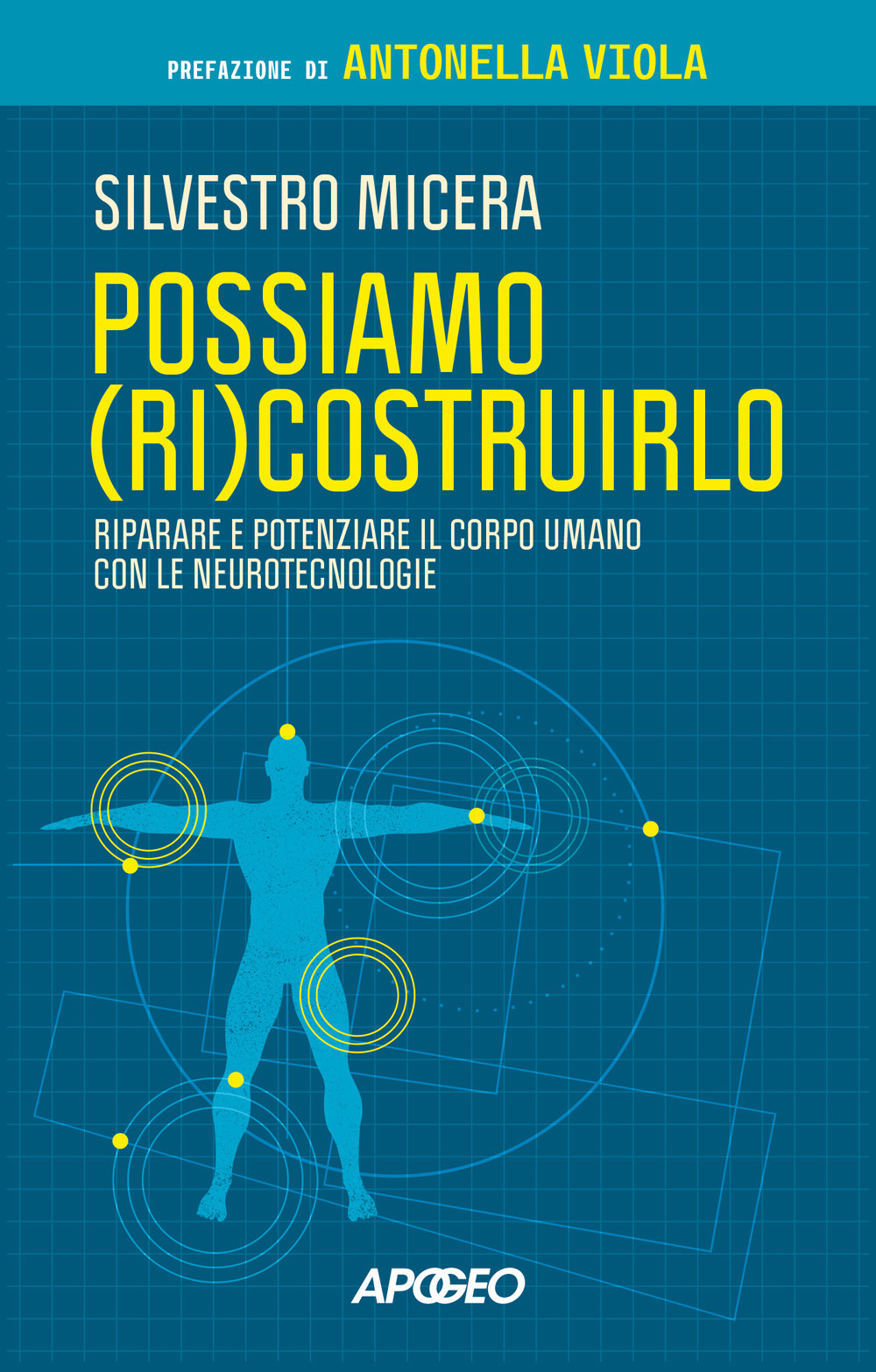 Possiamo (ri)costruirlo. Riparare e potenziare il corpo umano con le neurotecnologie