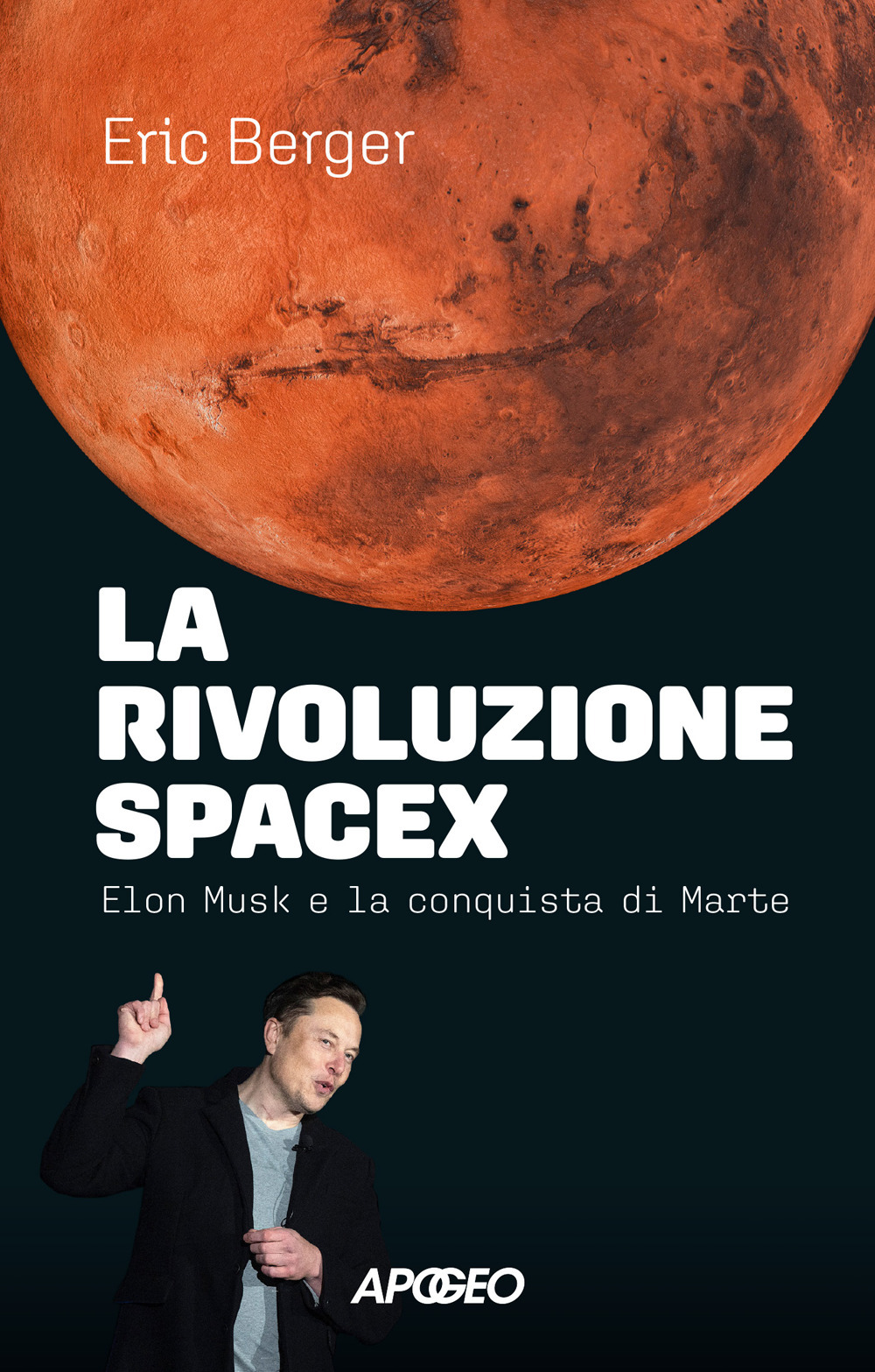 La rivoluzione SpaceX. Elon Musk e la conquista di Marte