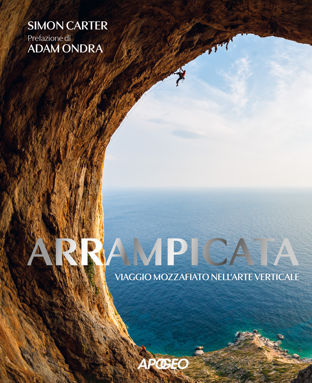 Arrampicata. Viaggio mozzafiato nell'arte verticale