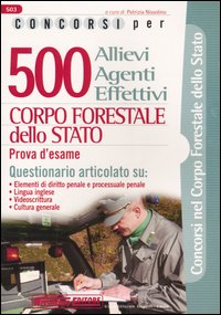 Cinquecento allievi agenti effettivi. Corpo forestale dello Stato. Prova d'esame
