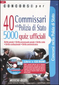 Concorsi per 40 commissari nella polizia di Stato. 5000 quiz ufficiali