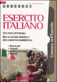 Concorsi esercito italiano. Test psico-attitudinali. Quiz di cultura generale e orto-sintattico-grammaticali. Marescialli, sergenti, volontari di truppa, ufficiali