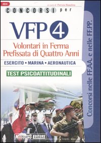 Concorsi per VFP 4. Volontari in ferma prefissata di quattro anni. Esercito, marina, aeronautica. Test psicoattitudinali