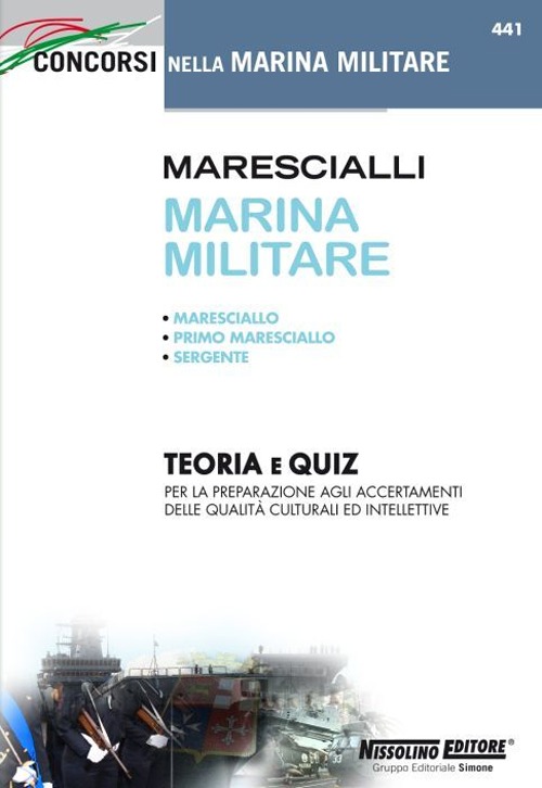 Marescialli marina militare: maresciallo, primo maresciallo, sergente. Teoria e quiz per la preparazione agli accertamenti delle qualità culturali ed intellettive