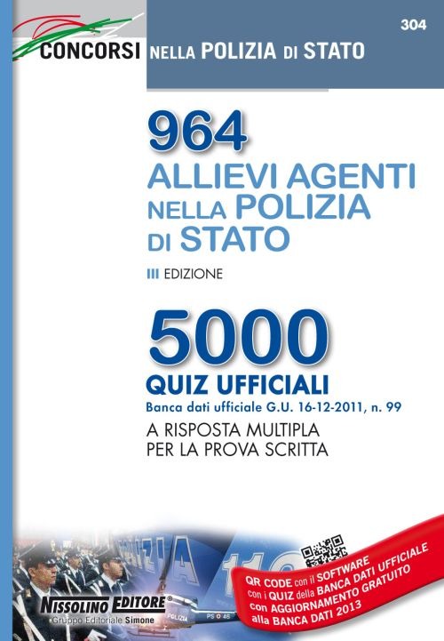 964 allievi agenti nella Polizia di Stato. 5000 quiz ufficiali a risposta multipla per la prova scritta