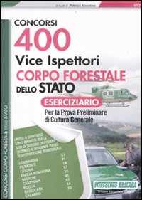 400 vice ispettori nel Corpo Forestale dello Stato. Eserciziario per la prova preliminare di cultura generale