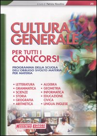 Cultura generale per tutti i concorsi. Programma della scuola dell'obbligo svolto materia per materia