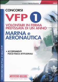 Concorsi VFP 1. Volontari in ferma prefissata di un anno. Marina e aeronautica. Accertamenti psico-fisico-attitudinali