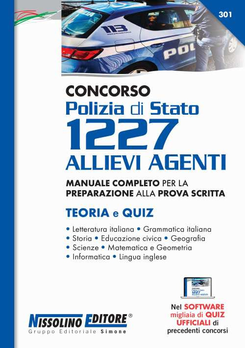 Concorso Polizia di Stato 1227 allievi agenti. Manuale completo per la preparazione alla prova scritta. Teoria e quiz