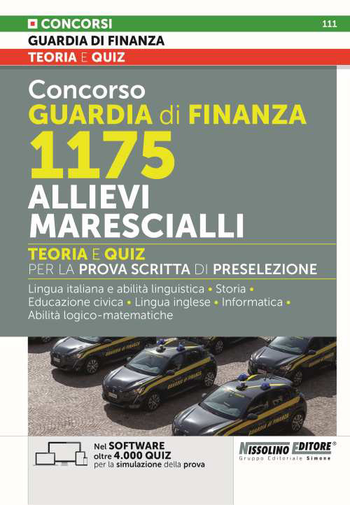 Concorso Guardia di Finanza 1175 allievi marescialli. Teoria e quiz per la prova scritta di preselezione. Lingua italiana e abilità linguistiche. Storia. Educazione civica. Lingua inglese. Informatica. Abilità logico-matematiche
