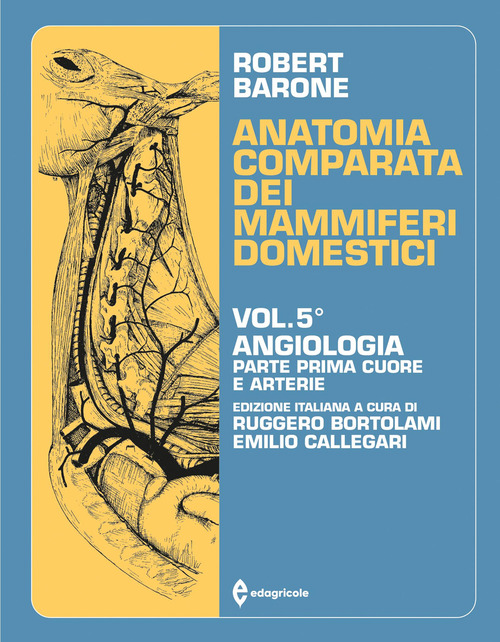 Anatomia comparata dei mammiferi domestici. Vol. 5/1: Angiologia. Cuore e arterie