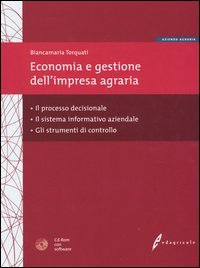 Economia e gestione dell'impresa agraria. Il processo decisionale, il sistema informativo aziendale e gli strumenti di controllo