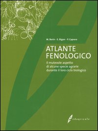 Atlante fenologico. Il mutevole aspetto di alcune specie agrarie durante il loro ciclo biologico