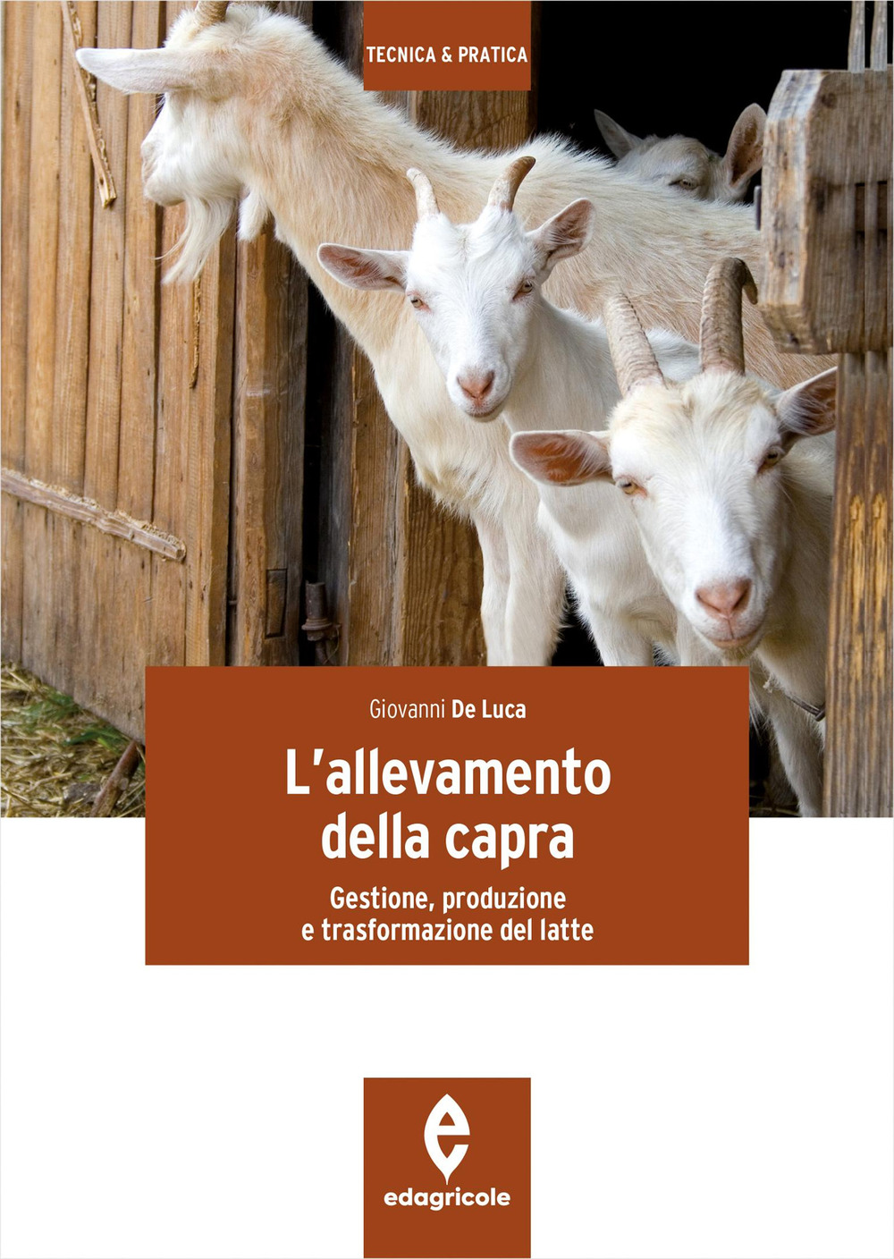 L'allevamento della capra. Gestione, produzione e trasformazione del latte