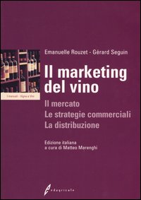 Il marketing del vino. Il mercato, le strategie commerciali, la distribuzione