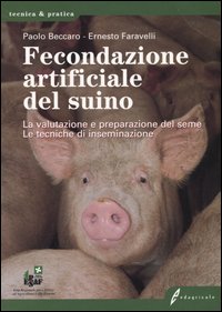 Fecondazione artificiale del suino. La valutazione e preparazione delseme. Le tecniche di inseminazione