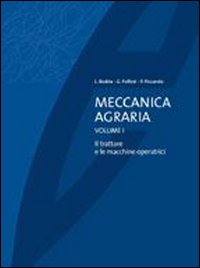 Meccanica agraria. Vol. 1: Il trattore e le macchine operatrici