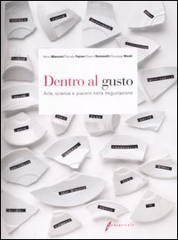 Dentro al gusto. Arte, scienza e piacere nella degustazione