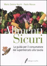 Alimenti sicuri. La guida per il consumatore dal supermercato alla tavola