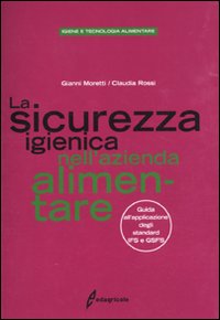 La sicurezza igienica nell'azienda alimentare. Guida all'applicazione degli standard IFS e GSFS
