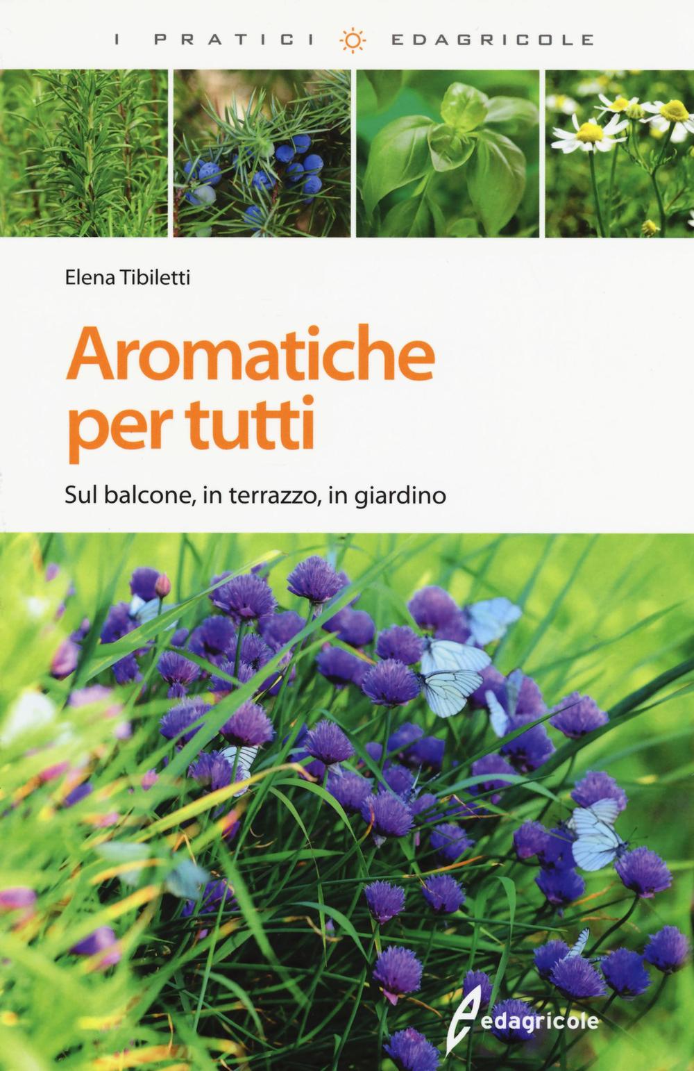 Aromatiche per tutti. Sul balcone, in terrazzo, in giardino