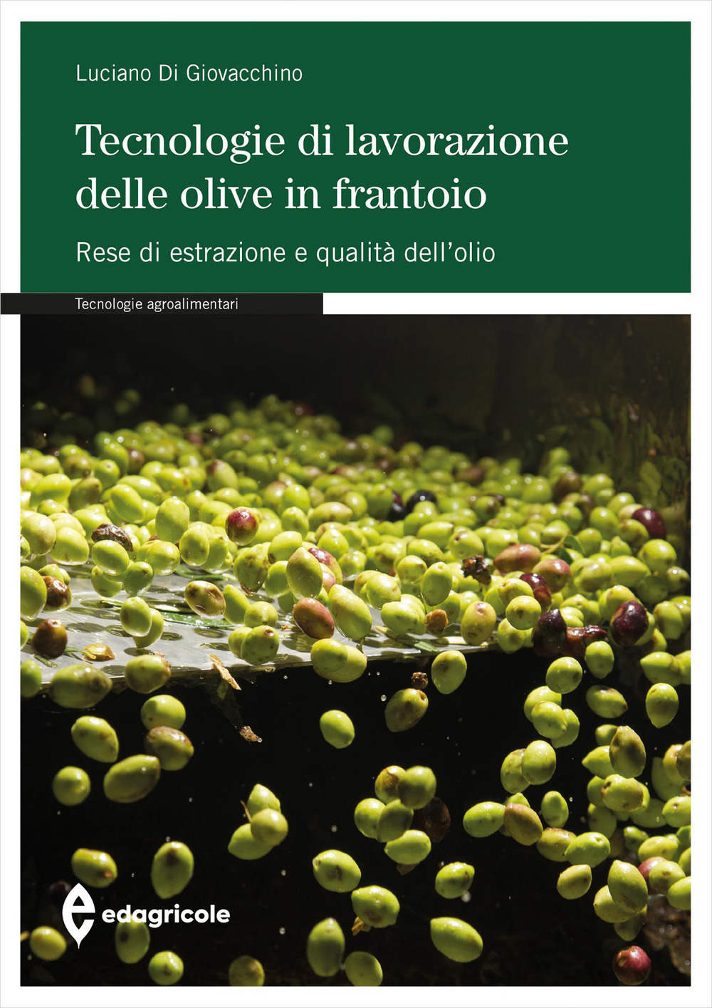 Tecnologie di lavorazione delle olive in frantoio. Rese di estrazione e qualità dell'olio