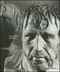 Le sculture Farnese. Vol. 2: I ritratti