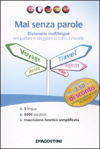 Mai senza parole. Dizionario multilingue per parlare e viaggiare in tutto il mondo