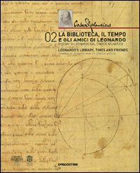 Codex Atlanticus. La biblioteca, il tempo e gli amici di Leonardo. Catalogo della mostra (Milano, 3 dicembre-28 febbraio 2010). Ediz. italiana e inglese. Vol. 2