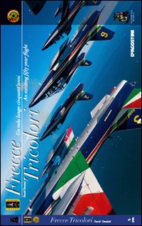 Frecce tricolori. Un volo lungo cinquant'anni-An exciting fifty year flight