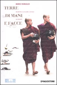 Terre di mani e di facce. Incontri di un uomo curioso in oriente
