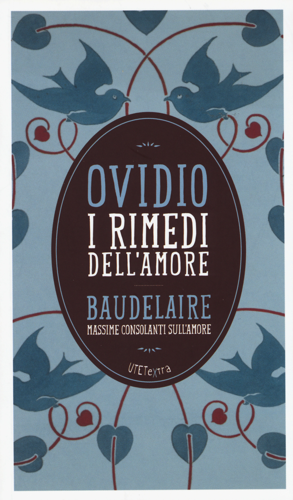 I rimedi dell'amore. Con le Massime consolanti sull'amore di Charles Baudelaire