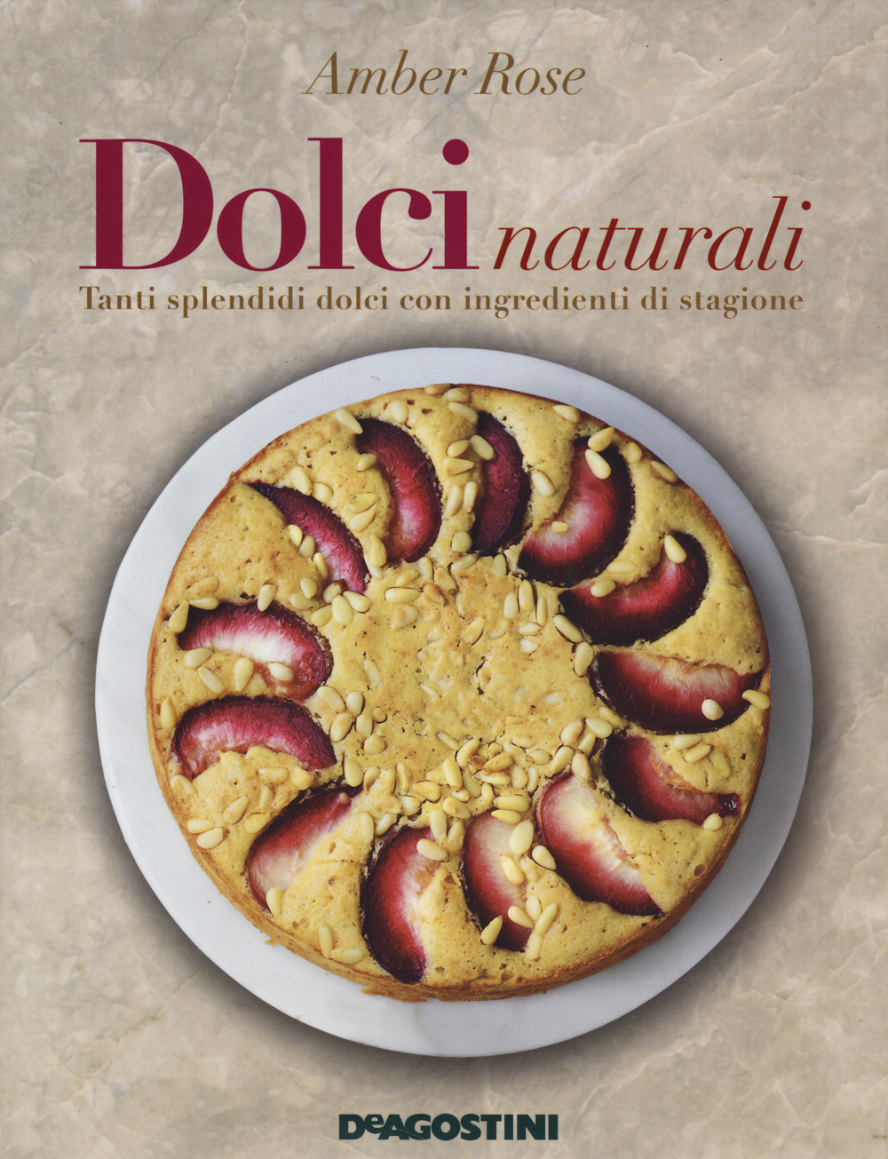 Dolci naturali. Tanti splendidi dolci con ingredienti di stagione