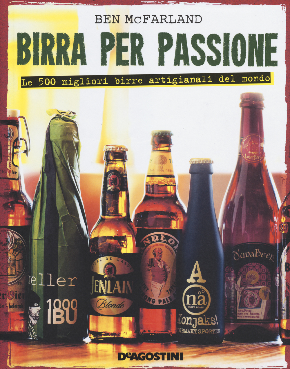 Birra per passione. Le 500 migliori birre artigianali del mondo