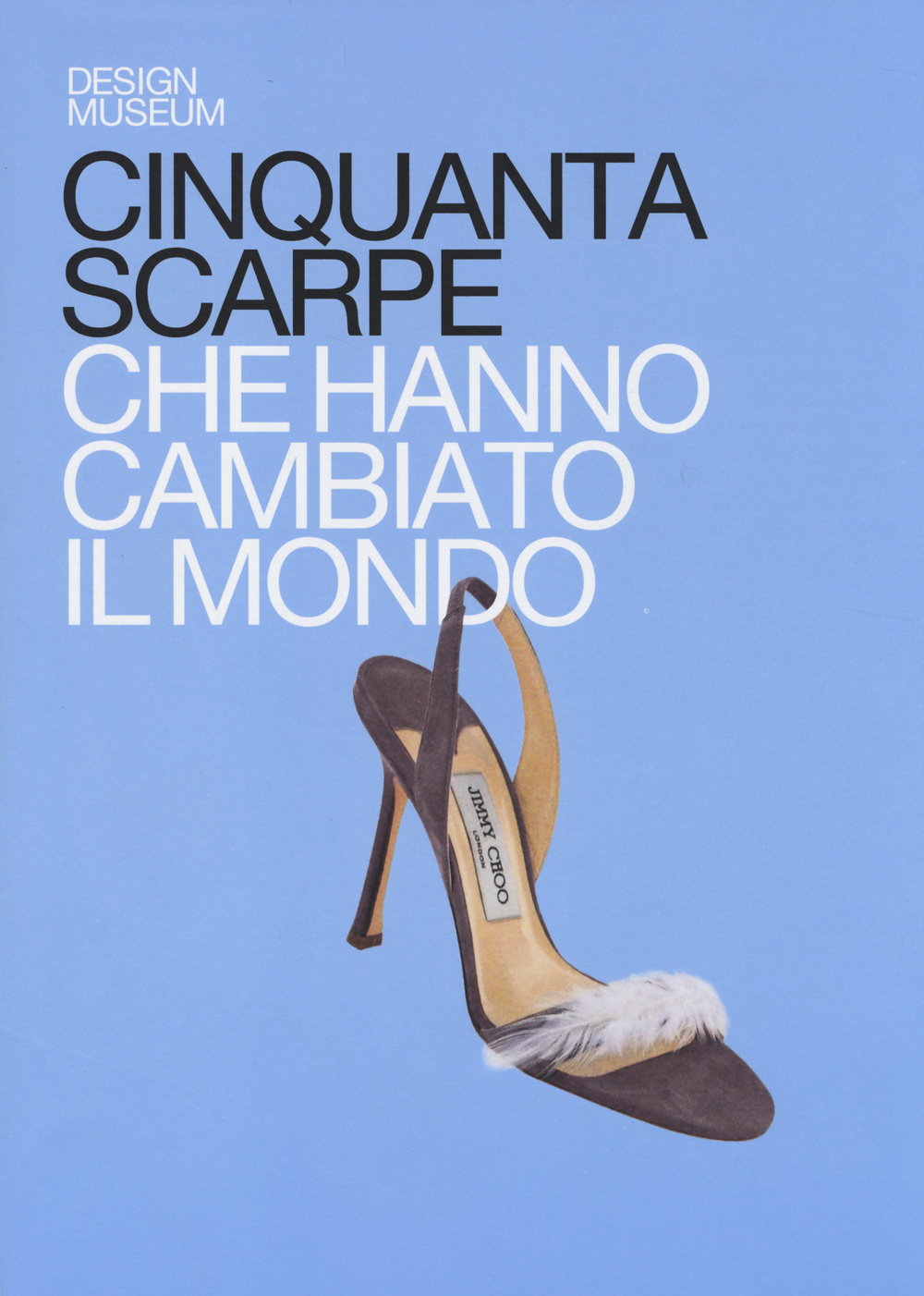 Cinquanta scarpe che hanno cambiato il mondo