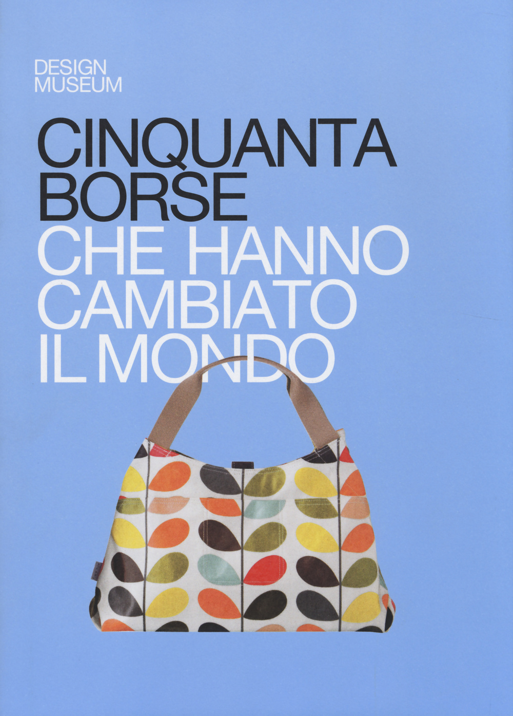 Cinquanta borse che hanno cambiato il mondo