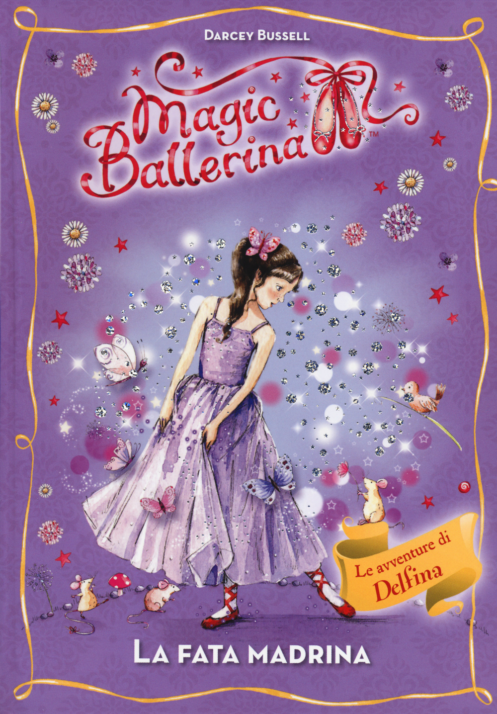 La fata madrina. Le avventure di Delfina. Magic ballerina. Vol. 5
