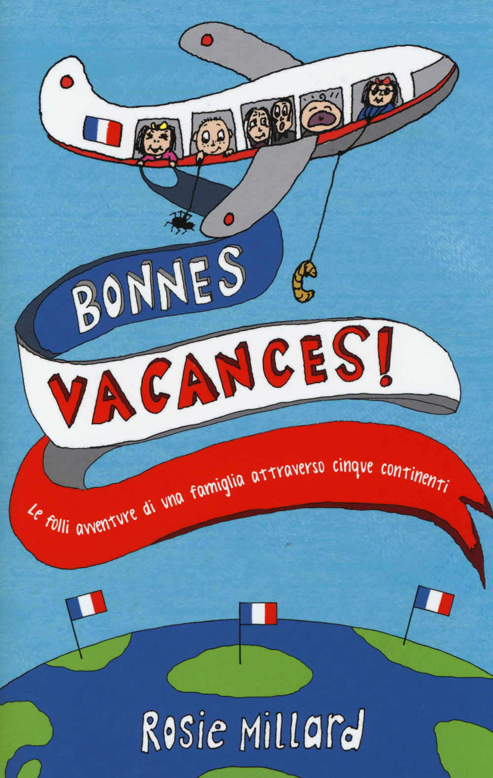 Bonnes vacances! Le folli avventure di una famiglia attraverso cinque continenti