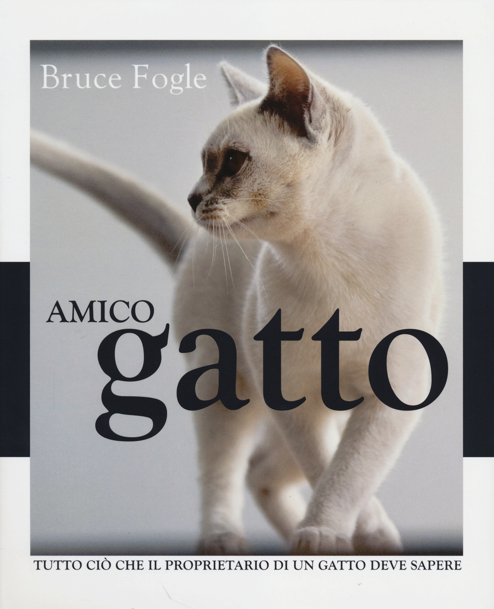 Amico gatto. Tutto ciò che il proprietario di un gatto deve sapere