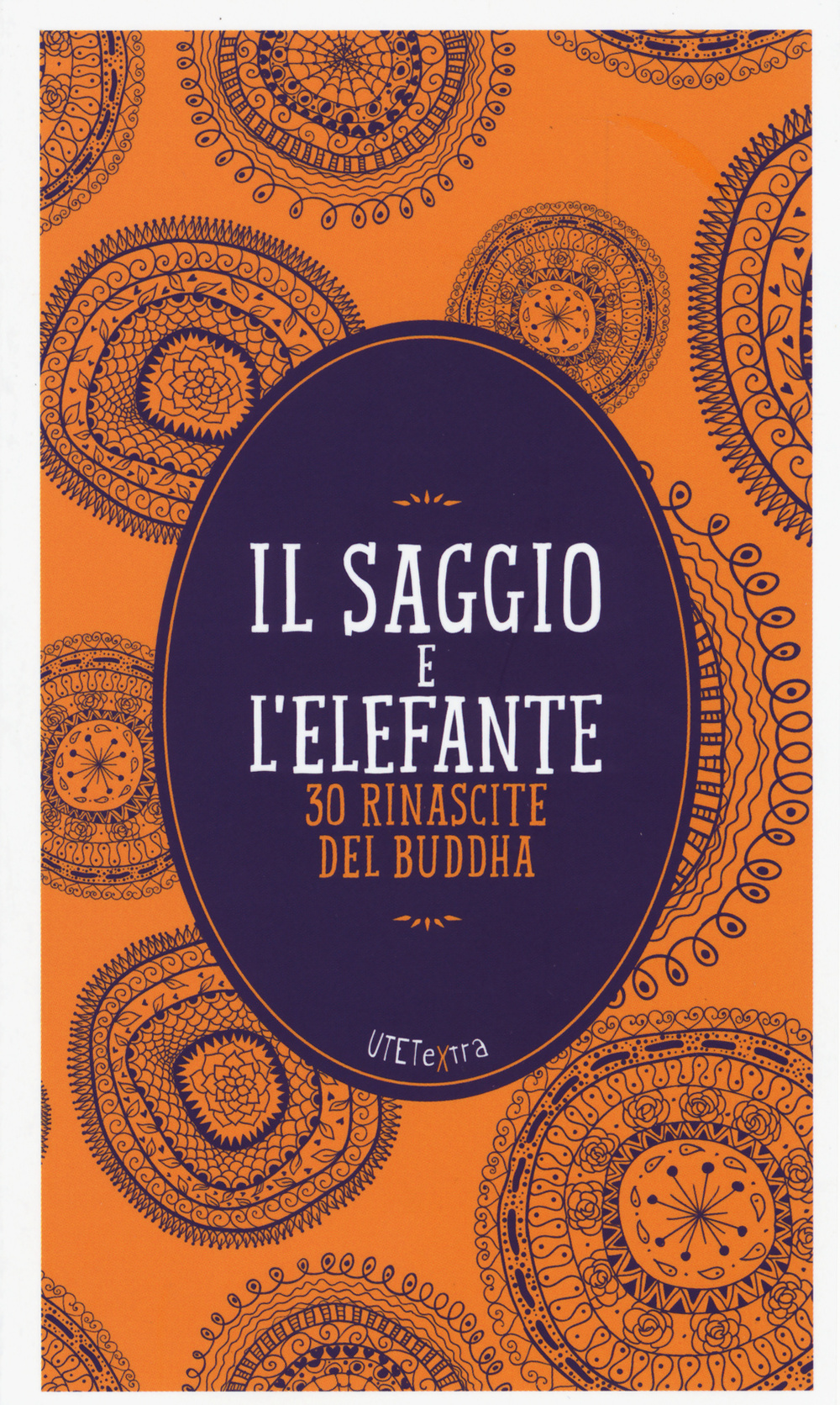 Il saggio e l'elefante. 30 rinascite di Buddha