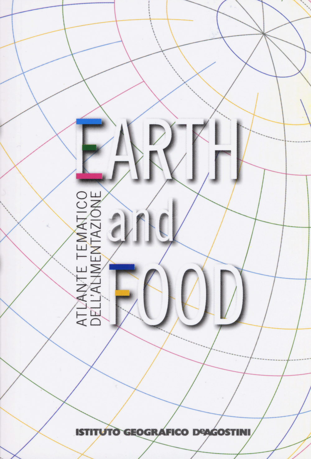 Atlante tematico dell'alimentazione. Earth and food