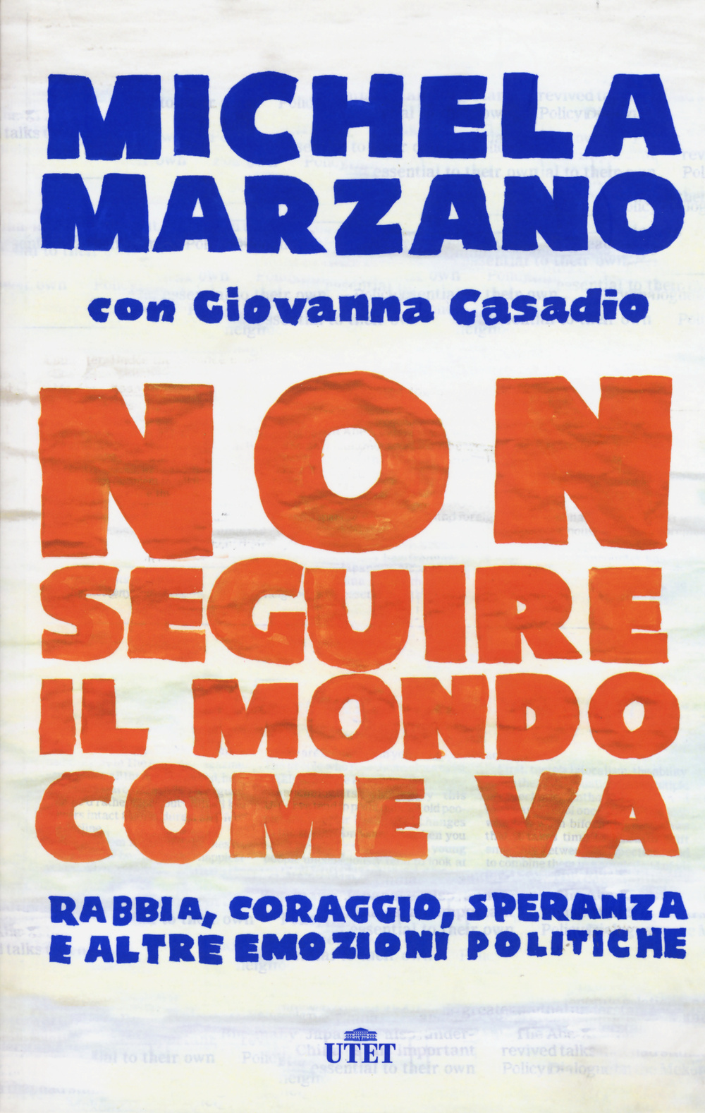 Non seguire il mondo come va. Rabbia, coraggio, speranza e altre emozioni politiche