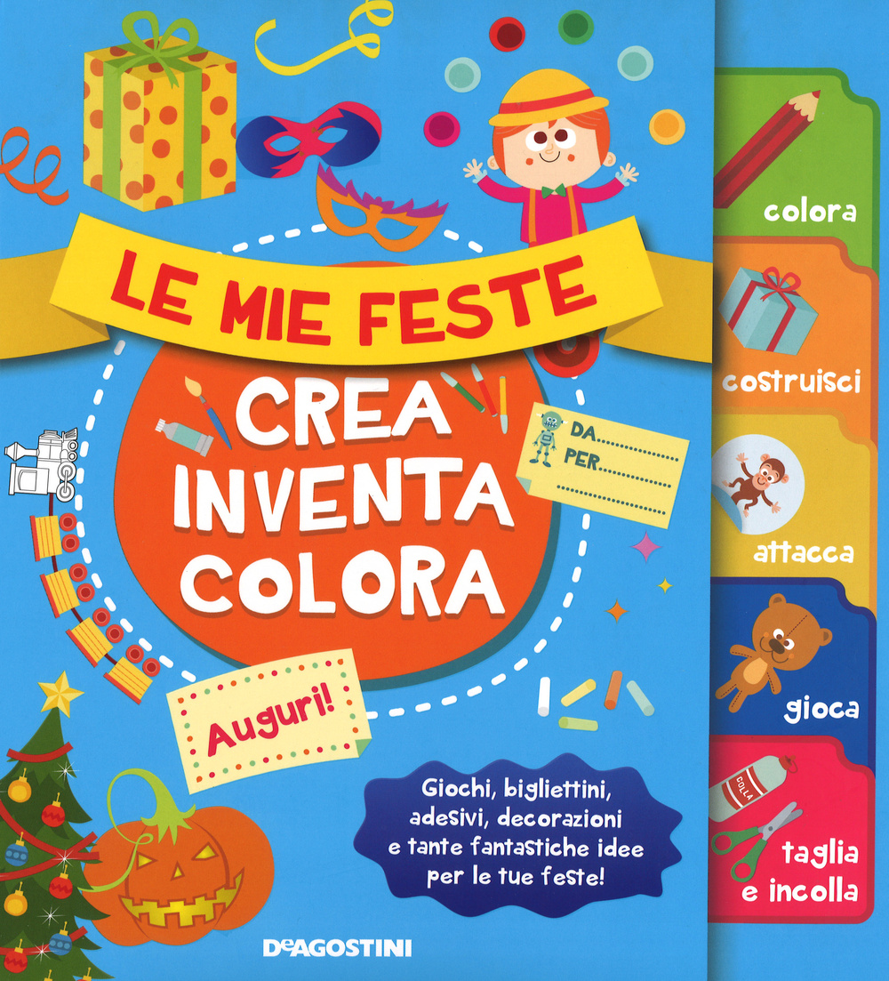 Le mie feste. Crea, inventa, colora. Con adesivi
