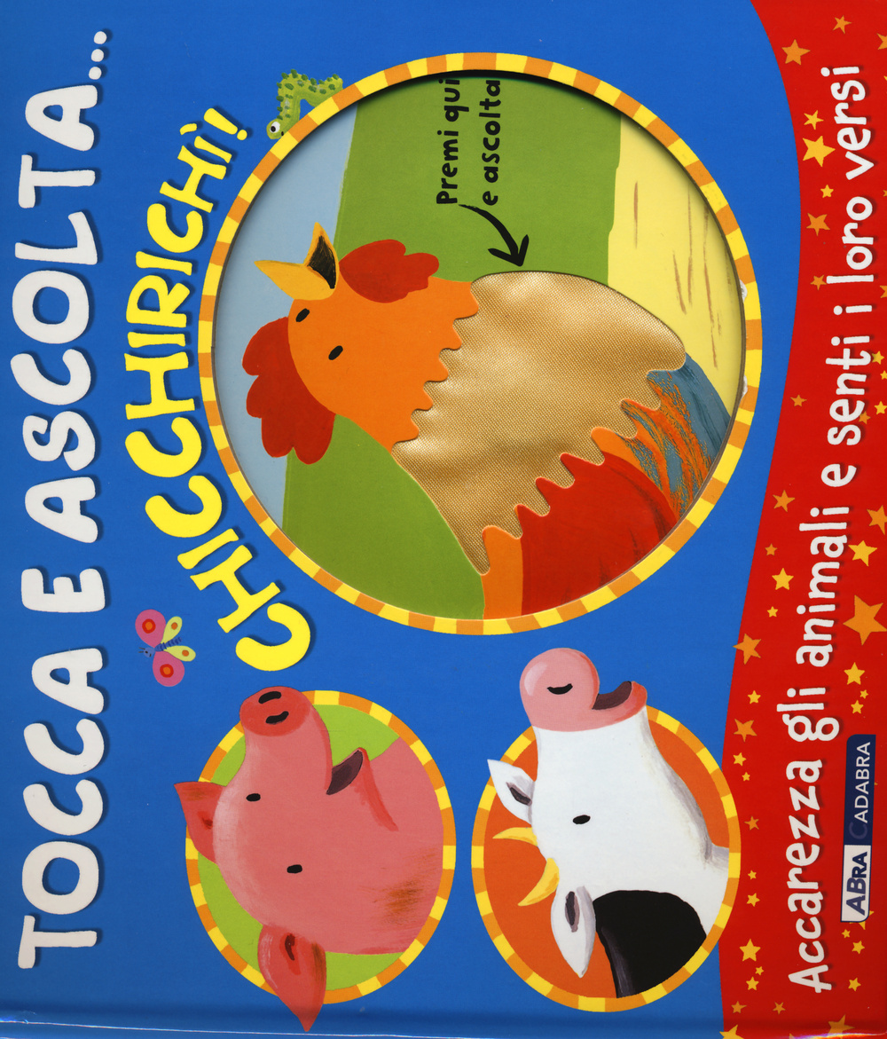 Chicchirichì! Tocca e ascolta...