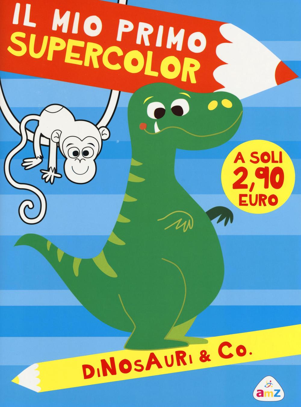 Dinosauri & Co. Il mio primo supercolor