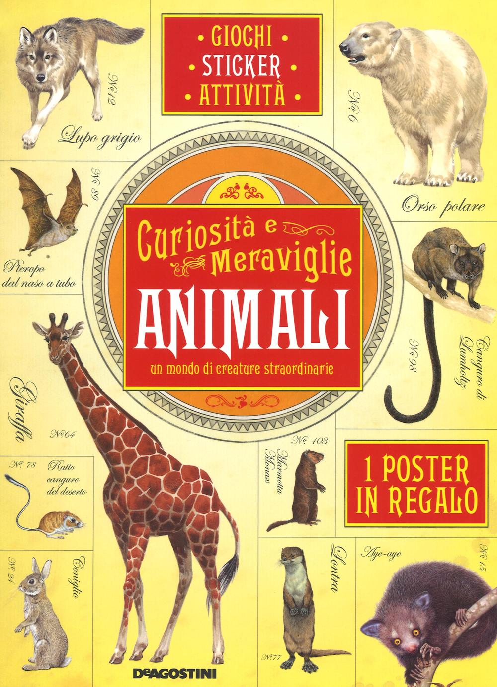 Animali, un mondo di creature straordinarie. Curiosità e meraviglie. Con adesivi. Con poster