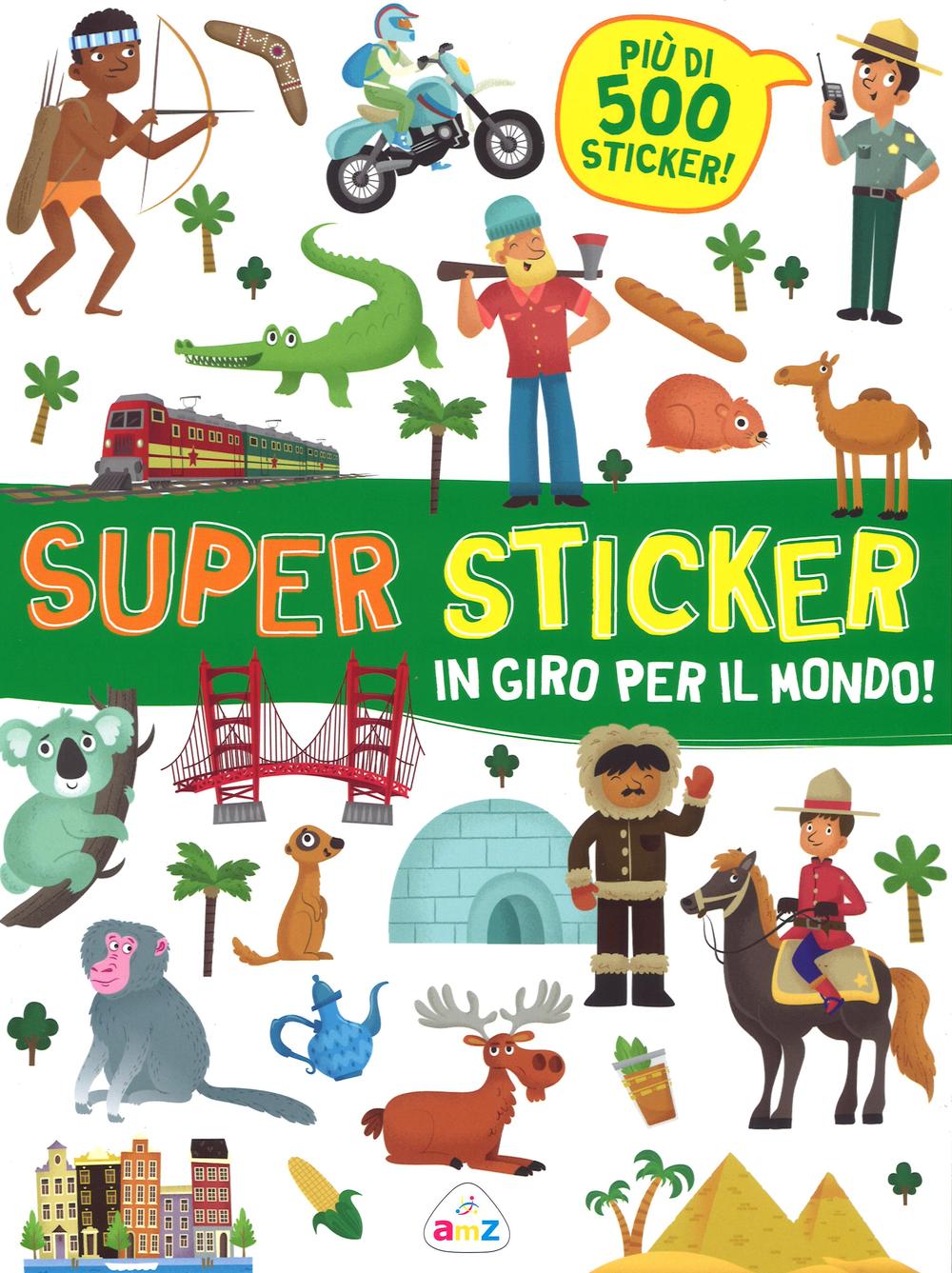 In giro per il mondo! Super sticker. Con adesivi