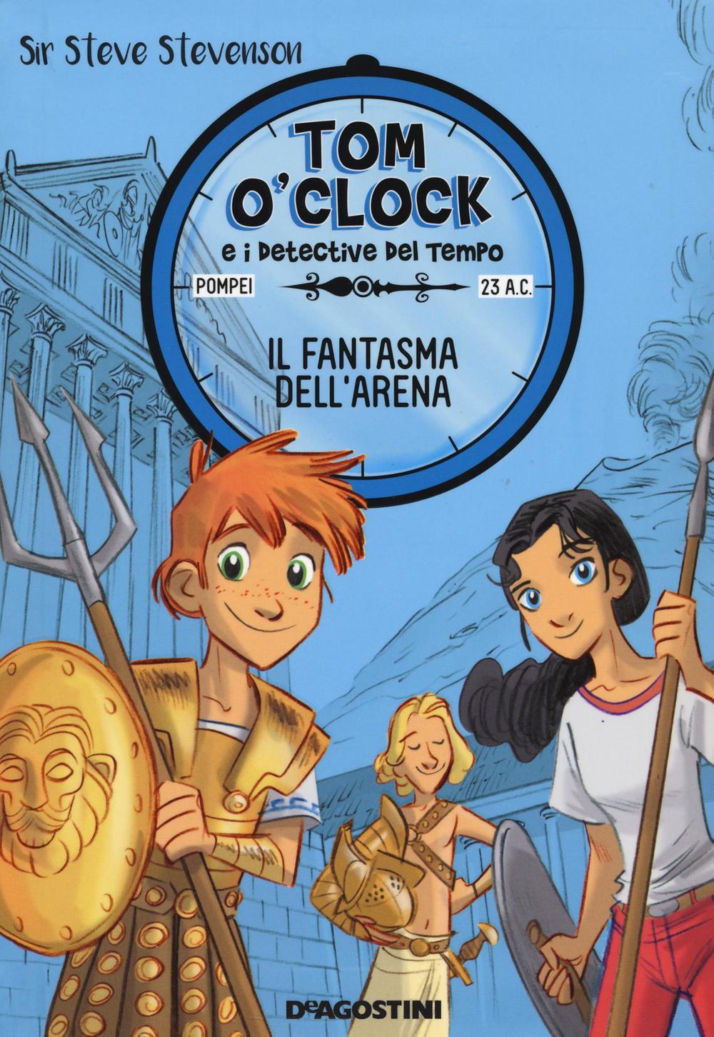 Il fantasma dell'arena. Tom O'Clock e i detective del tempo. Vol. 2