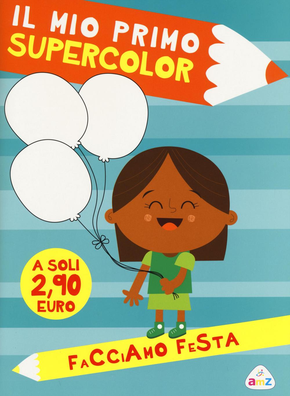 Facciamo festa. Il mio primo supercolor